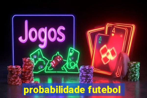 probabilidade futebol